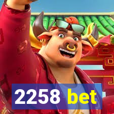 2258 bet